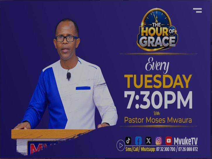 The Hour of Grace with Pastor Moses Mwaura